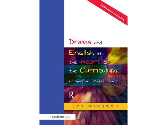 Drama and English at the Heart of the Curriculum: Primary and Middle Years