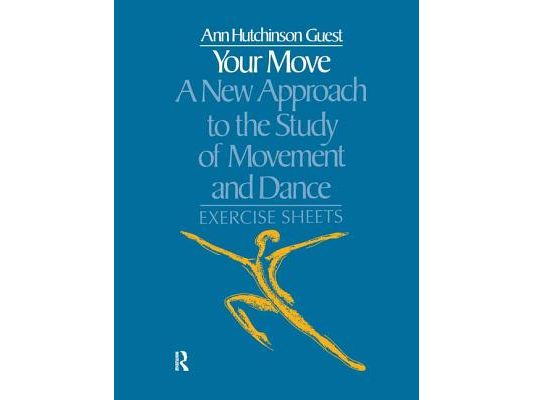Your Move: A New Approach to the Study of Movement and Dance: Exercise Sheets