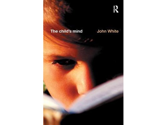 The Child's Mind: An Introduction to the Philosophy and Theory of Education