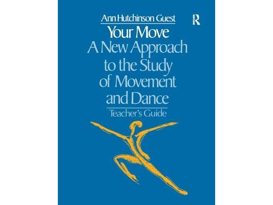 Your Move: A New Approach to the Study of Movement and Dance: A Teachers Guide