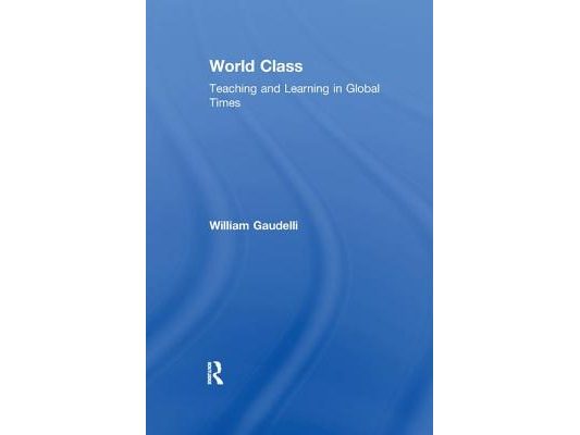 World Class: Teaching and Learning in Global Times