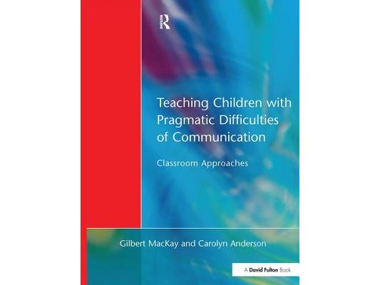 Teaching Children with Pragmatic Difficulties of Communication: Classroom Approaches
