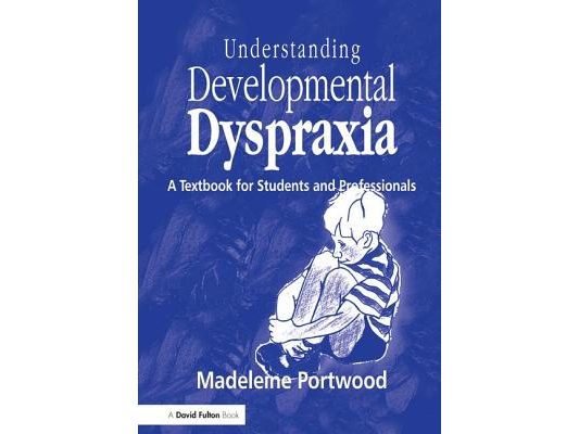 Understanding Developmental Dyspraxia: A Textbook for Students and Professionals