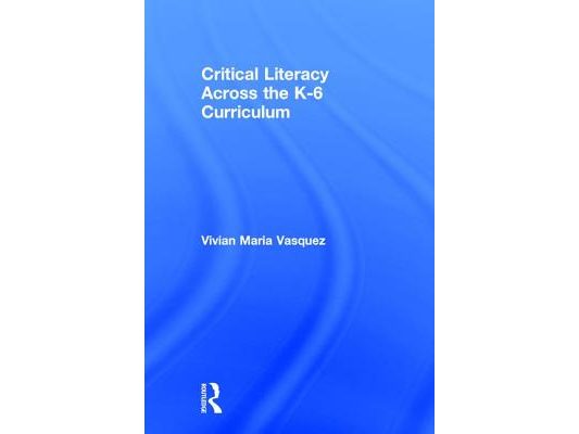 Critical Literacy Across the K-6 Curriculum