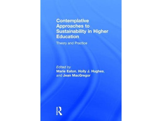 Contemplative Approaches to Sustainability in Higher Education: Theory and Practice