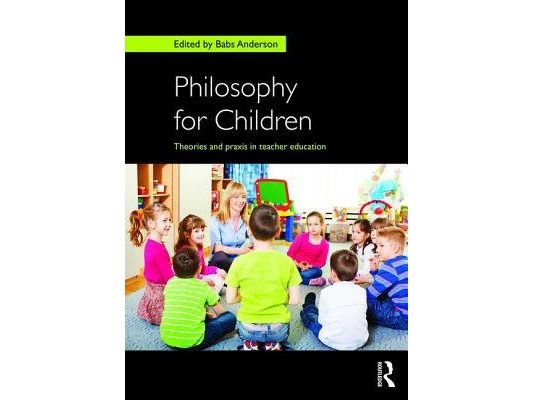 Philosophy for Children: Theories and PRAXIS in Teacher Education