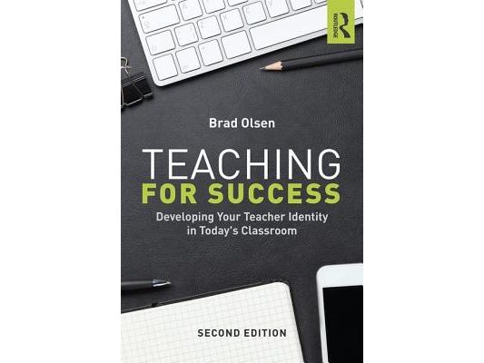 Teaching for Success: Developing Your Teacher Identity in Today's Classroom