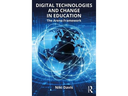 Digital Technologies and Change in Education: The Arena Framework
