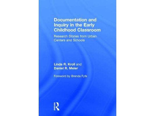 Documentation and Inquiry in the Early Childhood Classroom: Research Stories from Urban Centers and Schools