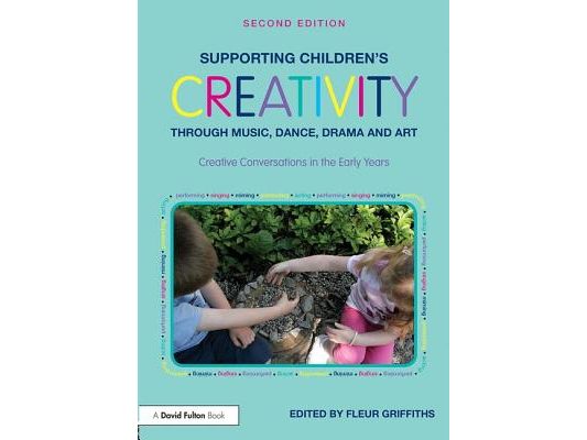 Supporting Children's Creativity Through Music, Dance, Drama and Art: Creative Conversations in the Early Years