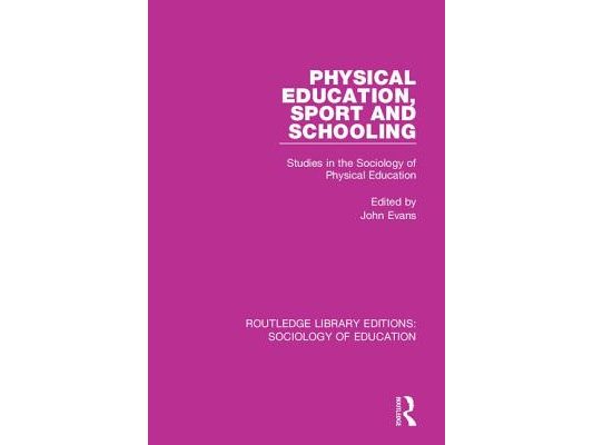 Physical Education, Sport and Schooling: Studies in the Sociology of Physical Education