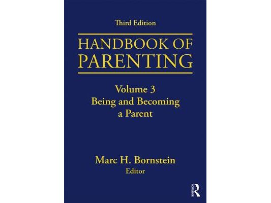 Handbook of Parenting: Volume 3: Being and Becoming a Parent, Third Edition