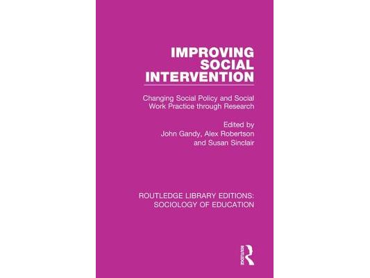 Improving Social Intervention: Changing Social Policy and Social Work Practice Through Research
