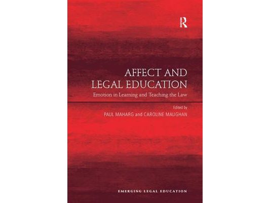 Affect and Legal Education: Emotion in Learning and Teaching the Law