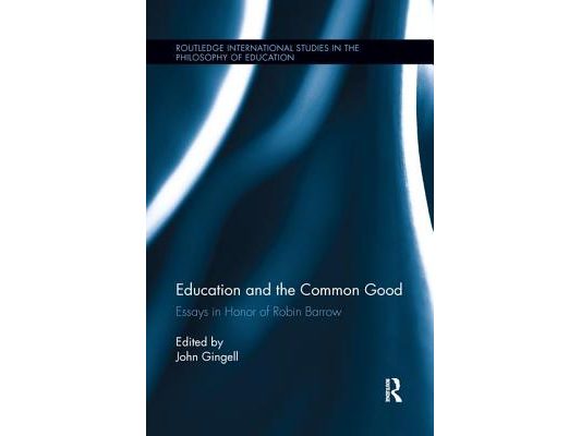 Education and the Common Good: Essays in Honor of Robin Barrow