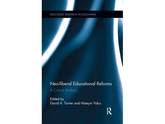 Neo-Liberal Educational Reforms: A Critical Analysis