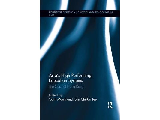 Asia's High Performing Education Systems: The Case of Hong Kong
