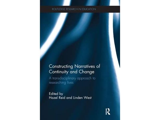 Constructing Narratives of Continuity and Change: A Transdisciplinary Approach to Researching Lives