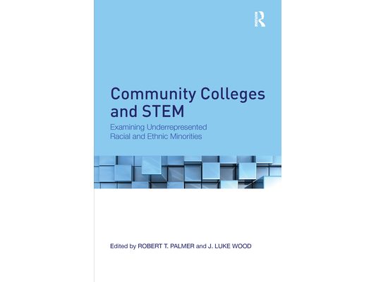 Community Colleges and Stem: Examining Underrepresented Racial and Ethnic Minorities