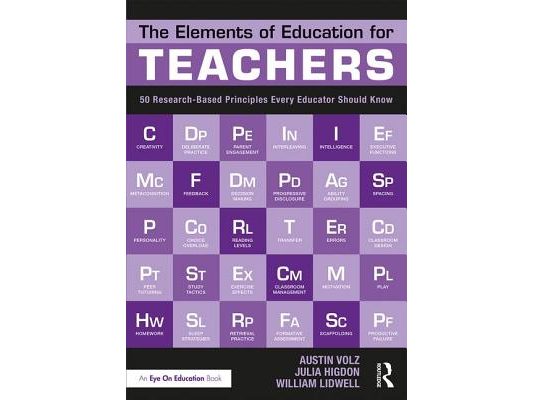 The Elements of Education for Teachers: 50 Research-Based Principles Every Educator Should Know