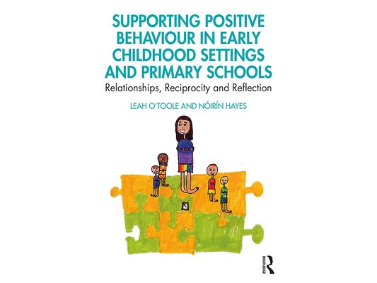 Supporting Positive Behaviour in Early Childhood Settings and Primary Schools: Relationships, Reciprocity and Reflection