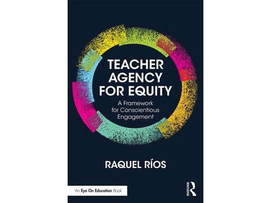Teacher Agency for Equity: A Framework for Conscientious Engagement