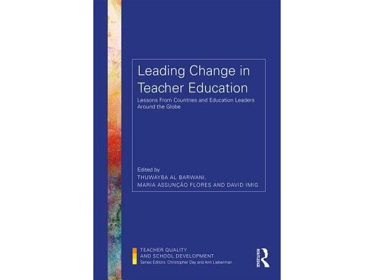 Leading Change in Teacher Education: Lessons from Countries and Education Leaders Around the Globe