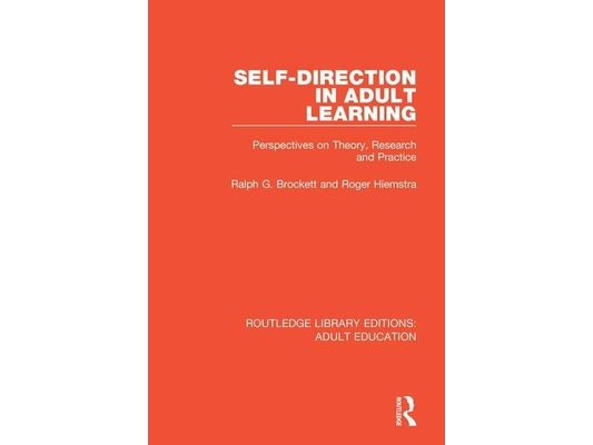 Self-Direction in Adult Learning: Perspectives on Theory, Research and Practice