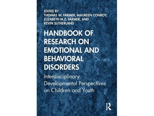 Handbook of Research on Emotional and Behavioral Disorders: Interdisciplinary Developmental Perspectives on Children and Youth