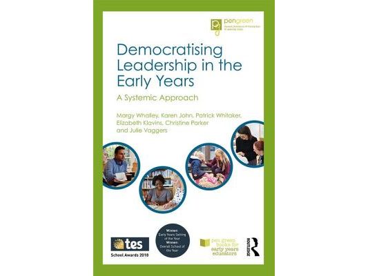 Democratising Leadership in the Early Years: A Systemic Approach