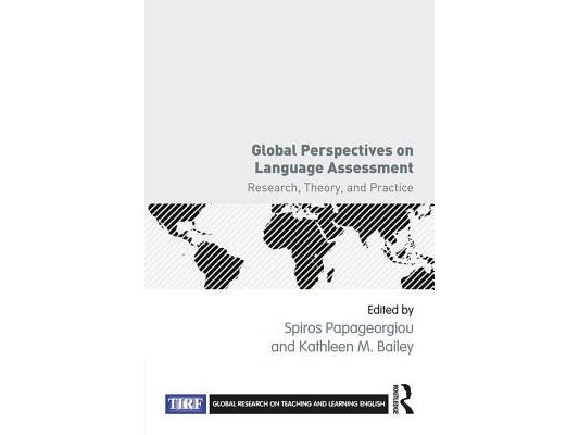 Global Perspectives on Language Assessment: Research, Theory, and Practice