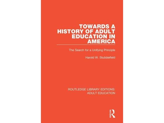 Towards a History of Adult Education in America: The Search for a Unifying Principle