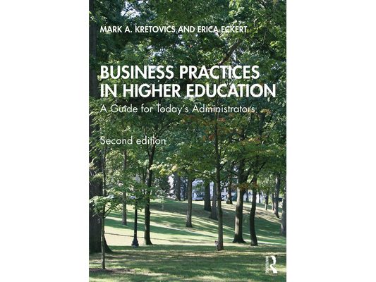 Business Practices in Higher Education: A Guide for Today's Administrators