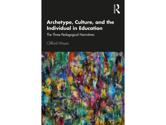 Archetype, Culture, and the Individual in Education: The Three Pedagogical Narratives