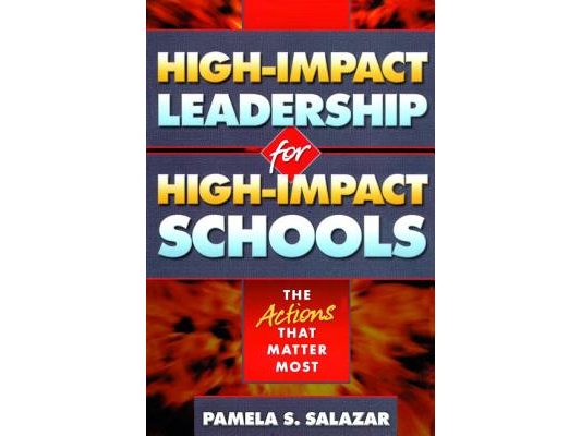 High-Impact Leadership for High-Impact Schools: The Actions That Matter Most