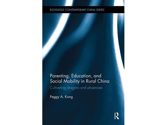 Parenting, Education, and Social Mobility in Rural China: Cultivating dragons and phoenixes