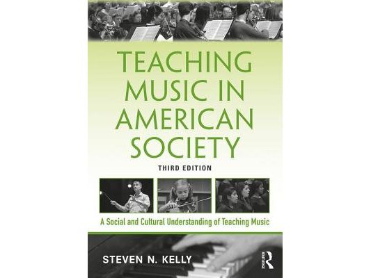 Teaching Music in American Society: A Social and Cultural Understanding of Teaching Music