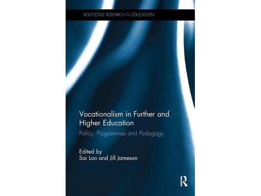 Vocationalism in Further and Higher Education: Policy, Programmes and Pedagogy
