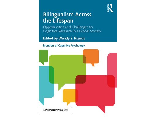 Bilingualism Across the Lifespan: Opportunities and Challenges for Cognitive Research in a Global Society