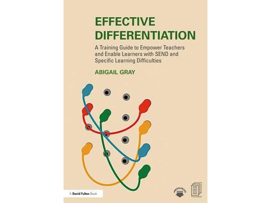 Effective Differentiation: A Training Guide to Empower Teachers and Enable Learners with SEND and Specific Learning Difficulties