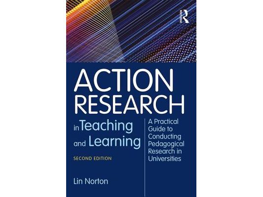 Action Research in Teaching and Learning: A Practical Guide to Conducting Pedagogical Research in Universities