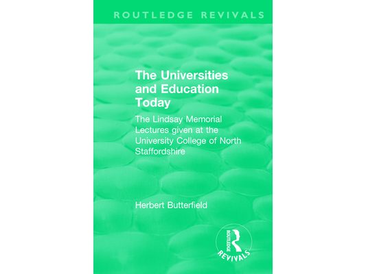 Routledge Revivals: The Universities and Education Today (1962): The Lindsay Memorial Lectures Given at the University College of North Staffordshire