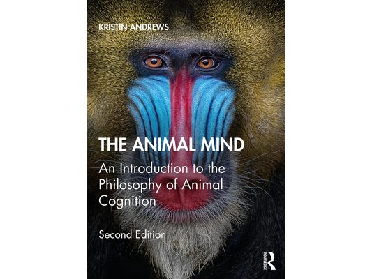 The Animal Mind: An Introduction to the Philosophy of Animal Cognition