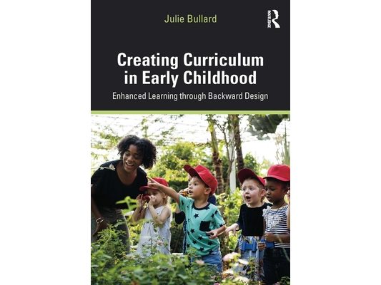 Creating Curriculum in Early Childhood: Enhanced Learning Through Backward Design