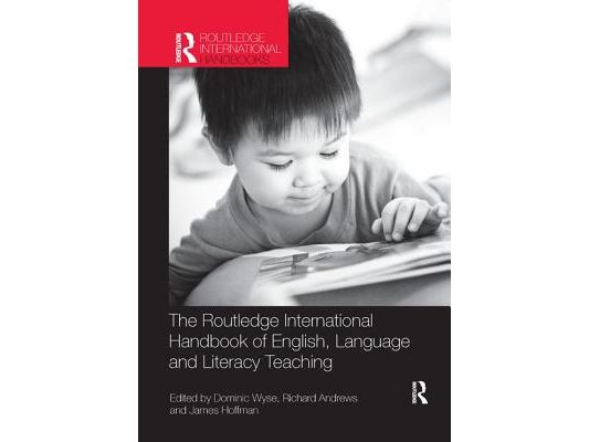 The Routledge International Handbook of English, Language and Literacy Teaching