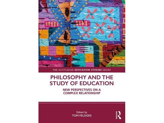 Philosophy and the Study of Education: New Perspectives on a Complex Relationship