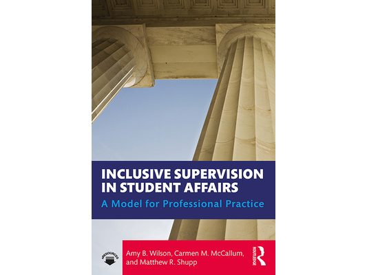 Inclusive Supervision in Student Affairs: A Model for Professional Practice
