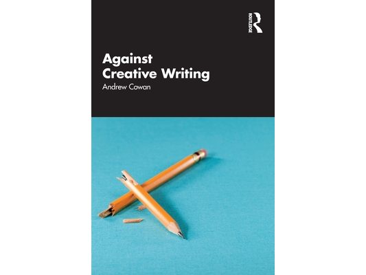 Against Creative Writing