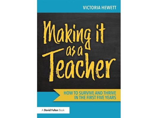 Making It as a Teacher: How to Survive and Thrive in the First Five Years