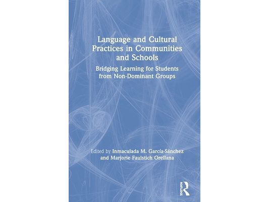 Language and Cultural Practices in Communities and Schools: Bridging Learning for Students from Non-Dominant Groups